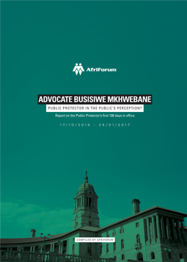 Advocate Busisiwe Mkhwebane Public Protector in the Public’S Perception? Report on the Public Protector’S First 100 Days in Office