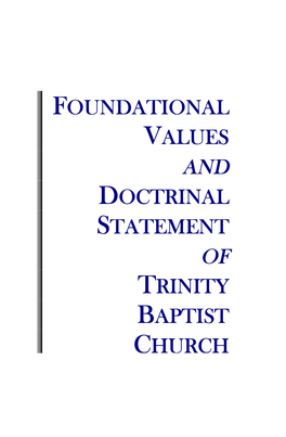 DOCTRINAL STATEMENT of TRINITY BAPTIST CHURCHHURCH Ii Foundational Values and Doctrinal Statement of Trinity Baptist Church