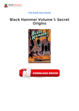 Get Ebooks Black Hammer Volume 1: Secret Origins Once They Were Heroes, but the Age of Heroes Has Long Since Passed