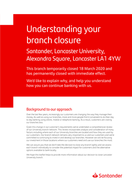 Understanding Your Branch Closure Santander, Lancaster University, Alexandra Square, Lancaster LA1 4YW