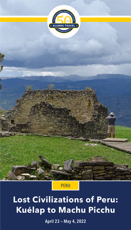 Lost Civilizations of Peru: Kuélap to Machu Picchu