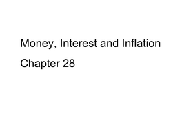 Money, Interest and Inflation Chapter 28 C H a P T E R C H E C K L I S T When You Have Completed Your Study of This Chapter, You Will Be Able To