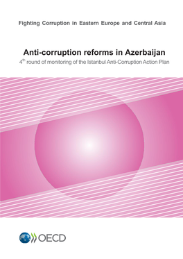 Anti-Corruption Reforms in Azerbaijan 4Th Round of Monitoring of the Istanbul Anti-Corruption Action Plan