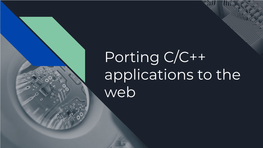 Porting C/C++ Applications to the Web PROJECT P1 Fundamental Research Group