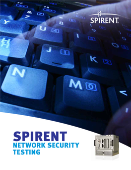 SPIRENT NETWORK SECURITY TESTING Ensure Your Carrier, Enterprise, and Mobile Network Infrastructure Is Secure