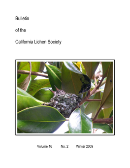 Winter 2009 the California Lichen Society Seeks to Promote the Appreciation, Conservation and Study of Lichens