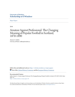 Amateur Against Professional: the Hc Anging Meaning of Popular Football in Scotland, 1870-1890 Alastair G