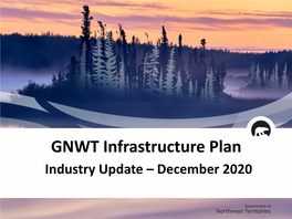 GNWT Infrastructure Plan: Industry Update, December 2020