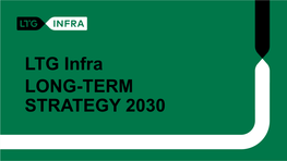 LTG Infra LONG-TERM STRATEGY 2030 OUR MISSION, VISION and VALUES