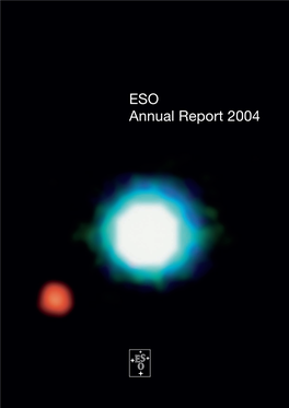 ESO Annual Report 2004 ESO Annual Report 2004 Presented to the Council by the Director General Dr