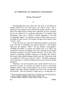 AN APPROACH to GHAZALI's CONVERSION* KOJIRO NAKAMURA** I Notwithstanding That Many Studies Have Been Done on Abu Hamid Al- Ghaza