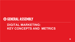 DIGITAL MARKETING: KEY CONCEPTS and METRICS Takeaways