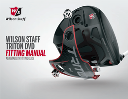 WILSON STAFF TRITON DVD FITTING MANUAL ADJUSTABILITY FITTING GUIDE CHANGEABLE SOLES 22 Included Titanium and Carbon Fiber Sole Plates to Dial in Your Launch