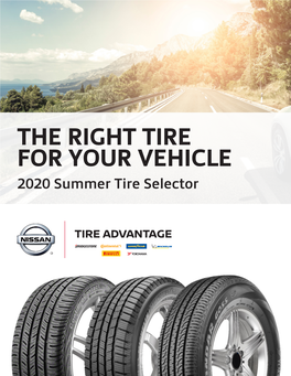 THE RIGHT TIRE for YOUR VEHICLE 2020 Summer Tire Selector 2020 NISSAN SUMMER TIRE SELECTOR