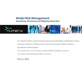 Model Risk Management: Quan�Fying, Monitoring and Mi�Ga�Ng Model Risk