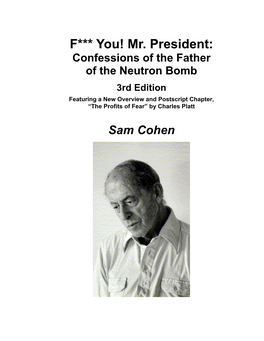 Mr. President: Confessions of the Father of the Neutron Bomb 3Rd Edition Featuring a New Overview and Postscript Chapter, “The Profits of Fear” by Charles Platt