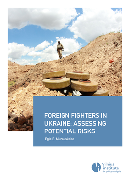 FOREIGN FIGHTERS in UKRAINE: ASSESSING POTENTIAL RISKS Egle E