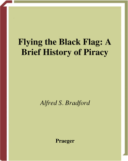 Flying the Black Flag: a Brief History of Piracy