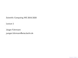 Scientific Computing WS 2019/2020 Lecture 1 Jürgen Fuhrmann