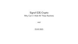 Signal E2E-Crypto Why Can’T I Hold All These Ratchets