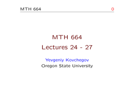 MTH 664 Lectures 24 - 27
