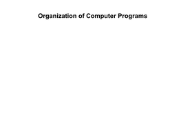 Organization of Computer Programs Organization of Computer Programs