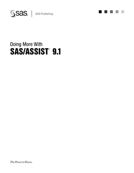 Doing More with SAS/ASSIST® 9.1 the Correct Bibliographic Citation for This Manual Is As Follows: SAS Institute Inc