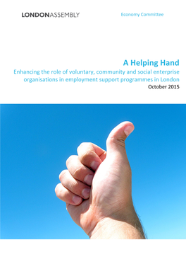 A Helping Hand Enhancing the Role of Voluntary, Community and Social Enterprise Organisations in Employment Support Programmes in London October 2015