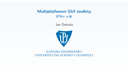 Multiplatformní GUI Toolkity GTK+ a Qt