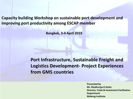 Port Infrastructure, Sustainable Freight and Logistics Development- Project Experiences from GMS Countries