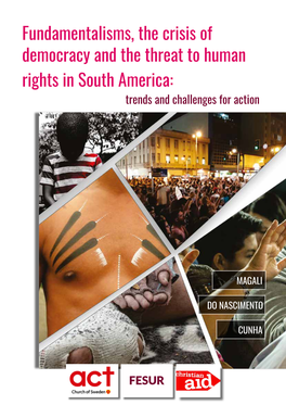 Fundamentalisms, the Crisis of Democracy and the Threat to Human Rights in South America: Trends and Challenges for Action