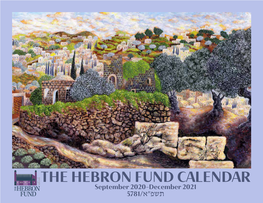 THE HEBRON FUND CALENDAR September 2020-December 2021 תשפ"א/5781 We Hope You’Ve Enjoyed the Hebron Fund Artists Calendar and Have a Happy and Healthy New Year