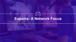Esports: a Network Focus