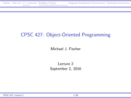 C++ Overview Building a Project Integrated Development Environments Submission Instructions