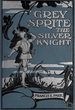 Grey Sprite, the Silver Knight, His Adventures in the Old, Old Forest