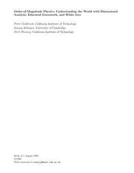 Order-Of-Magnitude Physics: Understanding the World with Dimensional Analysis, Educated Guesswork, and White Lies Peter Goldreic