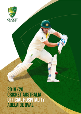 2019/20 Cricket Australia Official Hospitality Adelaide Oval ——— WELCOME ——— 2019–20 FIXTURE