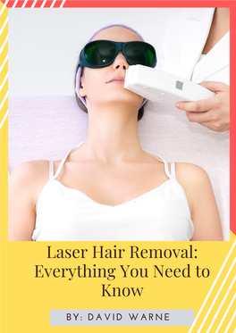 Laser Hair Removal: Everything You Need to Know