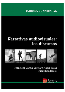 Narrativas Audiovisuales: Los Discursos Francisco García García Y Mario Rajas (Coordinadores) Colección: Estudios De Narrativa
