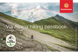 Via Alpina Hiking Passbook. Long-Distance Hikers Can Experience Switzerland’S Impressive Picture-Postcard Mountain World First-Hand on This Trail