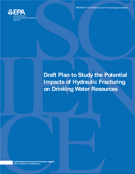 Draft Plan to Study the Potential Impacts of Hydraulic Fracturing on Drinking Water Resources, EPA/600/001/February 2011