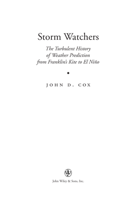 Storm Watchers the Turbulent History of Weather Prediction from Franklin’S Kite to El Niño • John D