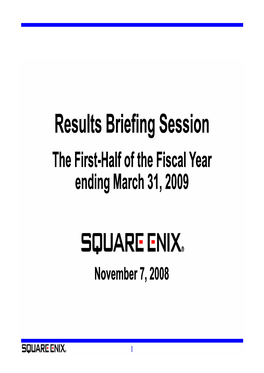 Results Briefing Session the First-Half of the Fiscal Year Ending