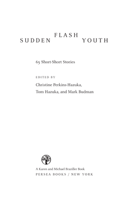 Sudden Flash Youth : 65 Short-Short Stories / Edited by Christine Perkins- Hazuka, Tom Hazuka, and Mark Budman