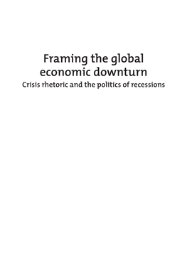 Framing the Global Economic Downturn Crisis Rhetoric and the Politics of Recessions