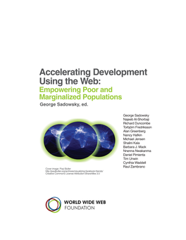 Accelerating Development Using the Web: Empowering Poor and Marginalized Populations George Sadowsky, Ed