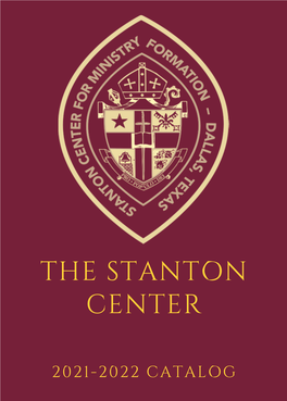 THE STANTON CENTER for MINISTRY FORMATION Equipping Lay and Ordained Leaders to Fulfill the Baptismal Call to Ministry