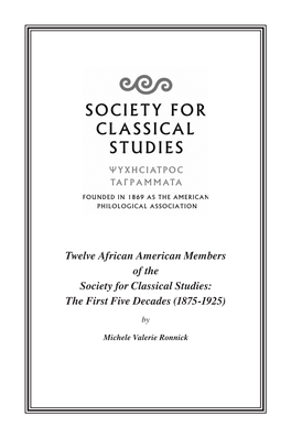 Twelve African American Members of the Society for Classical Studies: the First Five Decades (1875-1925)