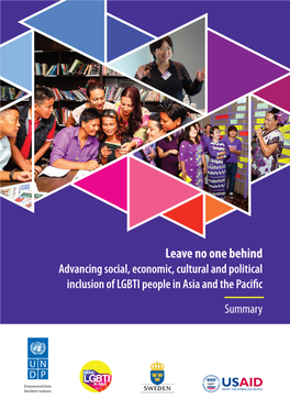 Leave No One Behind Advancing Social, Economic, Cultural and Political Inclusion of LGBTI People in Asia and the Pacific Summary Proposed Citation: UNDP (2015)