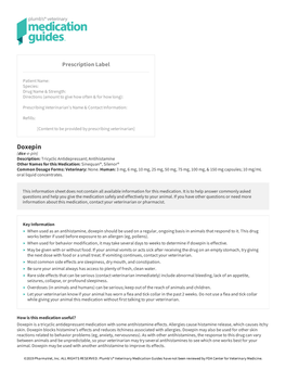 Doxepin (Dox-E-Pin) Description: Tricyclic Antidepressant; Antihistamine Other Names for This Medication: Sinequan®, Silenor® Common Dosage Forms: Veterinary: None